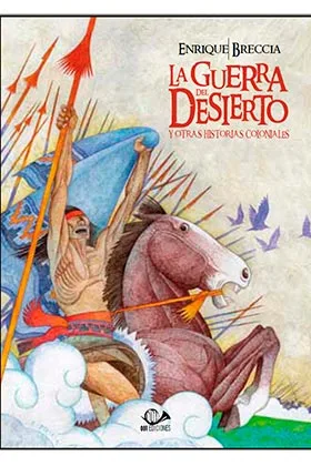 LA GUERRA DEL DESIERTO Y OTRAS HISTORIAS COLONIALES