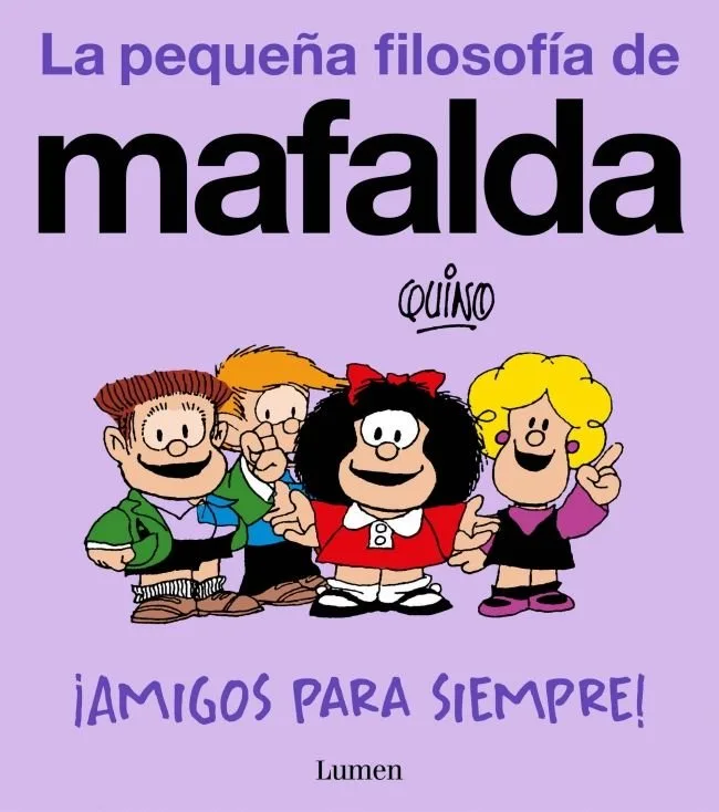 Amigos para Siempre la Pequeña Filosofia de Mafalda