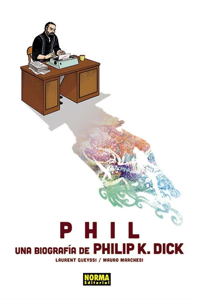 Phil una Biografia de Philip K Dick