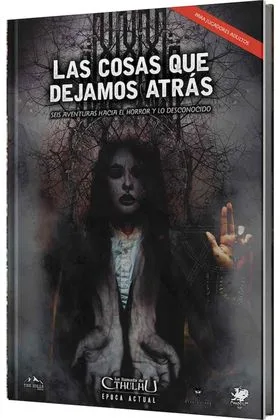 LA LLAMADA DE CTHULHU JDR - LAS COSAS QUE DEJAMOS ATRAS