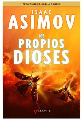 Isaac Asimov. los Propios Dioses