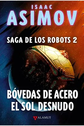 SAGA DE LOS ROBOTS/2 - BOVEDAS DE ACERO, EL SOL DESNUDO (ED.COLECCIONISTA)