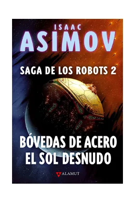 SAGA DE LOS ROBOTS/2 - BOVEDAS DE ACERO Y EL SOL DESNUDO