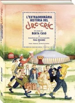 L EXTRAORDINARIA HISTORIA DEL CIRC CRIC (CATALAN)
