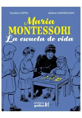 MARIA MONTESSORI LA ESCUELA DE LA VIDA