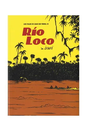 RIO LOCO (LOS VIAJES DE JUAN SIN TIERRA 03)