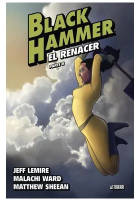 BLACK HAMMER 06 EL RENACER PARTE 2