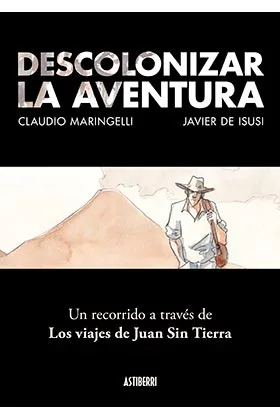 DESCOLONIZAR LA AVENTURA. UN RECORRIDO A TRAVES DE LOS VIAJES DE JUAN SIN TIERRA