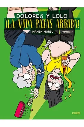 DOLORES Y LOLO 3.¡LA VIDA PATAS ARRIBA!