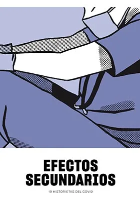 EFECTOS SECUNDARIOS. 19 HISTORIETAS DEL COVID