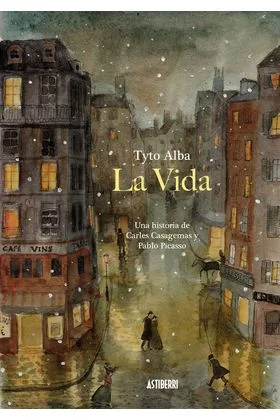 LA VIDA. UNA HISTORIA DE CARLES CASAGEMAS Y PABLO PICASSO