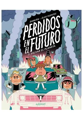 PERDIDOS EN EL FUTURO 03. SALVAR EL PLANETA