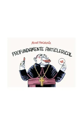 PROFUNDAMENTE ANTICLERICAL