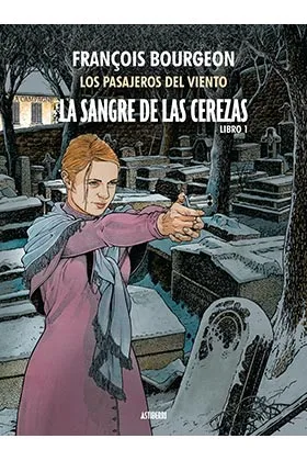LA SANGRE DE LAS CEREZAS TOMO 01. CALLE DE L'ABREUVOIR