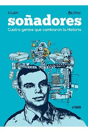 SOÑADORES. CUATRO GENIOS QUE CAMBIARON LA HISTORIA