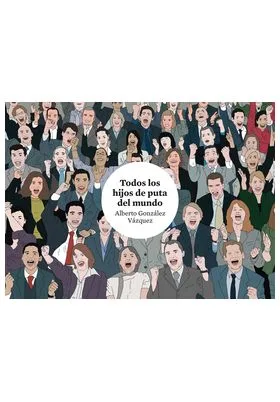 TODOS LOS HIJOS DE PUTA DEL MUNDO 4ª EDICION