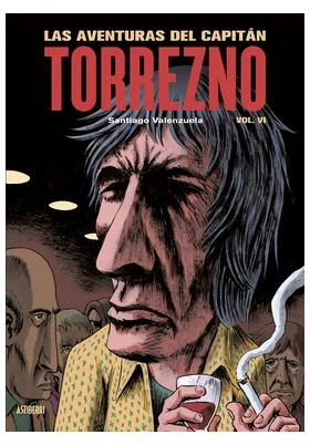 LAS AVENTURAS DEL CAPITAN TORREZNO VOLUMEN 6 LA ULTIMA CURDA