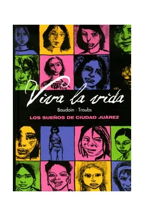 VIVA LA VIDA. LOS SUEÑOS DE CIUDAD JUAREZ