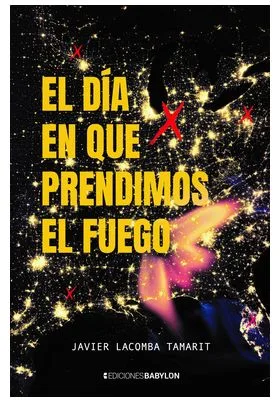 EL DIA EN QUE PRENDIMOS EL FUEGO