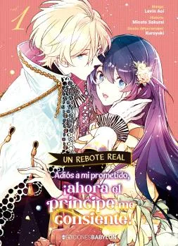 UN REBOTE REAL: ADIOS A MI PROMETIDO, ¡AHORA EL PRINCIPE ME CONSIENTE! VOL. 01