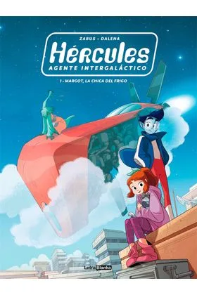 HERCULES AGENTE INTERGALACTICO. VOL. 01 MARGOT,LA CHICA DEL FRIGO