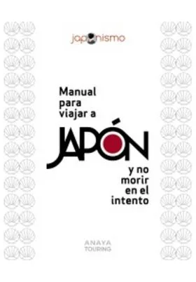MANUAL PARA VIAJAR A JAPON Y NO MORIR EN EL INTENTO