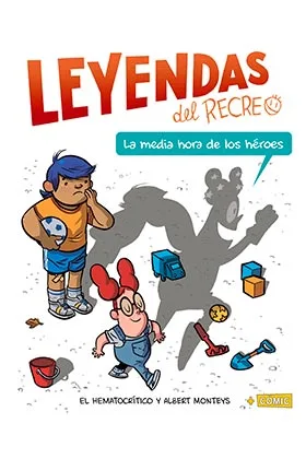 LEYENDAS DEL RECREO 01. LA MEDIA HORA DE LOS HEROES