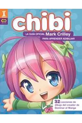 ¡CHIBI! LA GUIA OFICIAL DE MARK CRILLEY PARA APRENDER A DIBUJAR