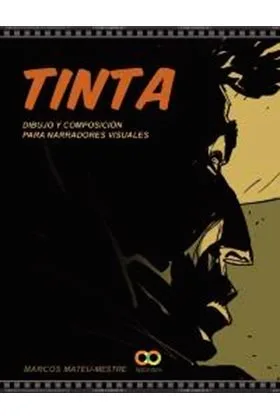 TINTA. DIBUJO Y COMPOSICION PARA NARRADORES VISUALES