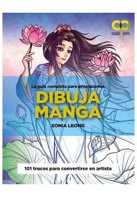 DIBUJA MANGA. LA GUIA COMPLETA PARA PRINCIPIANTES