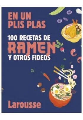 100 RECETAS DE RAMEN Y OTROS FIDEOS EN UN PLIS PLAS