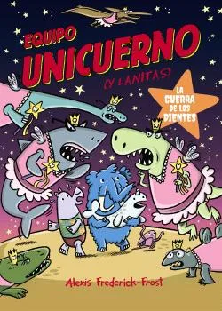 EQUIPO UNICUERNO VOL 03 . LA GUERRA DE LOS DIENTES