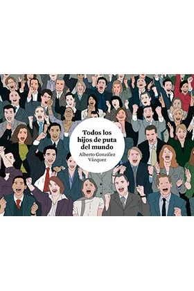 TODOS LOS HIJOS DE PUTA DEL MUNDO 3ª EDICION