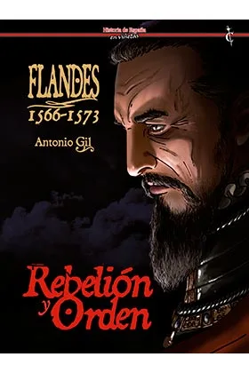 FLANDES 1566-1573. REBELION Y ORDEN