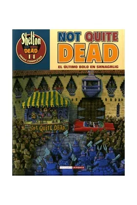 Shelton 14. Not Quite Dead. el Ultimo Bolo en Shnagrlig