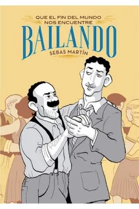 QUE EL FIN DEL MUNDO NOS ENCUENTRE BAILANDO (2ª EDICION)