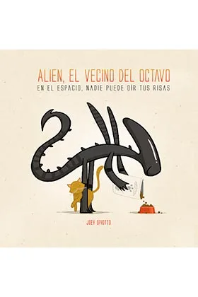 ALIEN, EL VECINO DEL OCTAVO (EN EL ESPACIO NADIE PUEDE OIR TUS RISAS)
