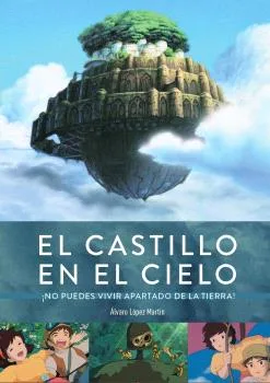 EL CASTILLO EN EL CIELO. ¡NO PUEDES VIVIR APARTADO DE LA TIERRA!