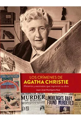 LOS CRIMENES DE AGATHA CHRISTIE. MISTERIOS Y ASESINATOS QUE INSPIRARON SU OBRA