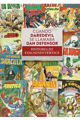 CUANDO DAREDEVIL SE LLAMABA DAN DEFENSOR. HISTORIA DE EDICIONES VERTICE