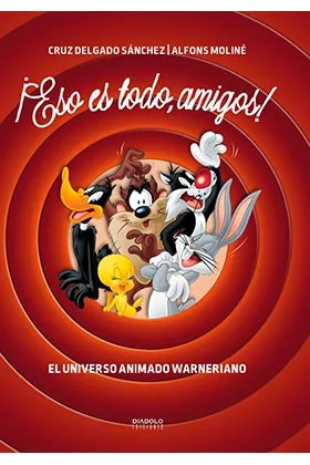 ¡ESO ES TODO, AMIGOS! EL UNIVERSO ANIMADO WARNERIANO