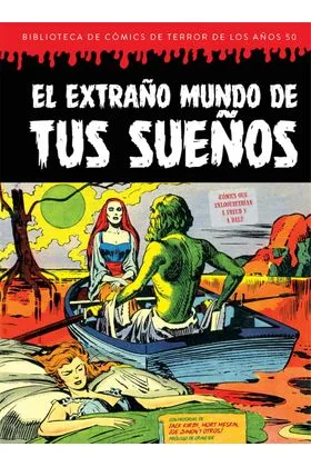 EL EXTRAÑO MUNDO DE TUS SUEÑOS (BIBLIOTECA DE COMICS DE TERROR DE LOS AÑOS 50 VOLUMEN 7)