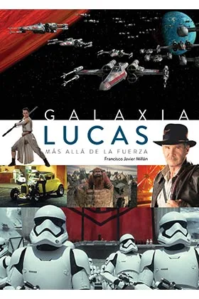 GALAXIA LUCAS. MAS ALLA DE LA FUERZA