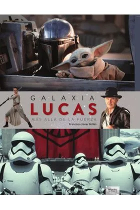 GALAXIA LUCAS. MAS ALLA DE LA FUERZA (NUEVA EDICION)