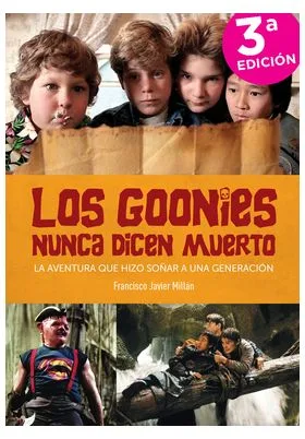 LOS GOONIES NUNCA DICEN MUERTO. LA AVENTURA QUE HIZO SOÑAR A UNA GENERACION