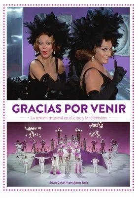 GRACIAS POR VENIR. LA REVISTA MUSICAL EN EL CINE Y LA TELEVISION