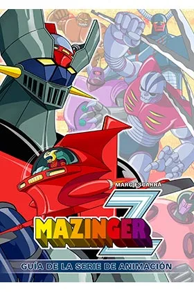 MAZINGER Z. GUIA DE LA SERIE DE ANIMACION
