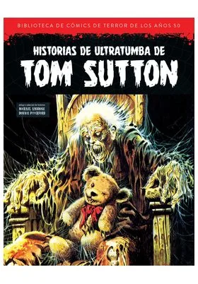 HISTORIAS DE ULTRATUMBA DE TOM SUTTON. (BIBLIOTECA DE COMICS DE TERROR DE LOS AÑOS 50. VOLUMEN 13)