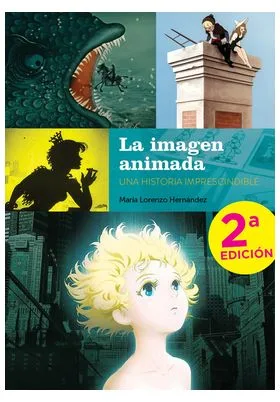 LA IMAGEN ANIMADA. UNA HISTORIA IMPRESCINDIBLE
