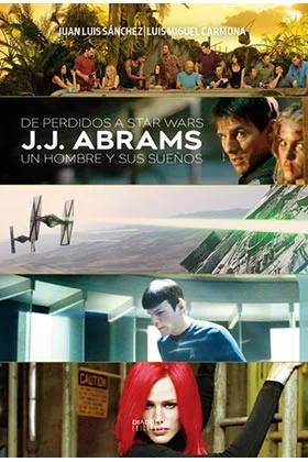 De Perdidos a Star Wars. JJ Abrams. un Hombre y Sus Sueños
